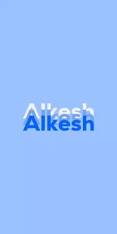Name DP: Alkesh