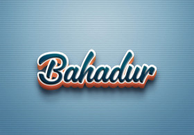 Cursive Name DP: Bahadur