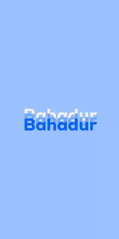 Name DP: Bahadur
