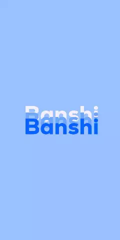 Name DP: Banshi