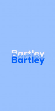 Name DP: Bartley