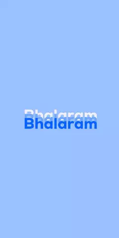 Name DP: Bhalaram