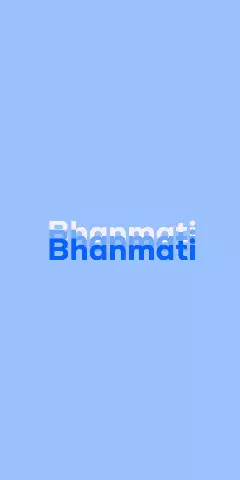 Name DP: Bhanmati