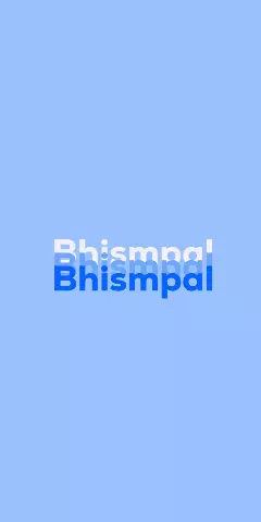 Name DP: Bhismpal