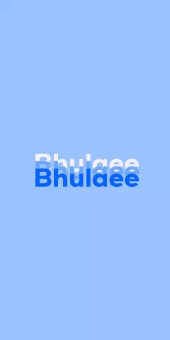 Name DP: Bhulaee