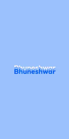 Name DP: Bhuneshwar