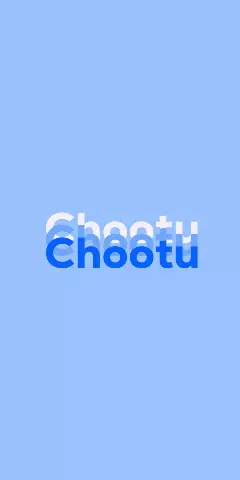 Name DP: Chootu