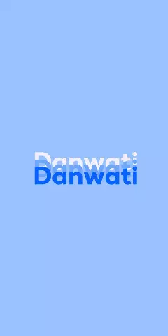 Name DP: Danwati