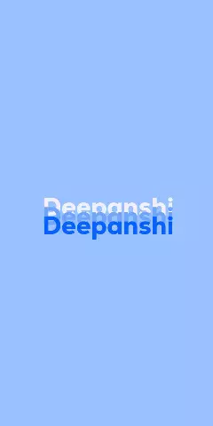 Name DP: Deepanshi