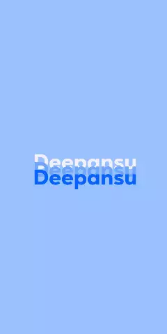 Name DP: Deepansu