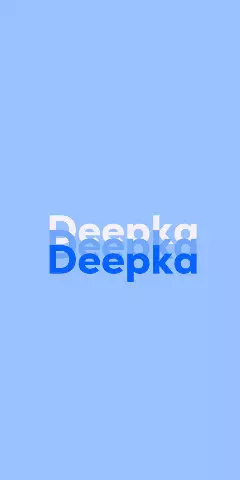 Name DP: Deepka