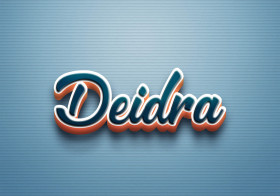 Cursive Name DP: Deidra