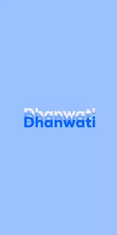 Name DP: Dhanwati