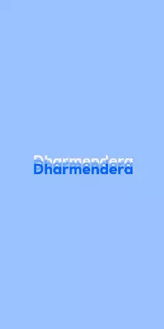 Name DP: Dharmendera