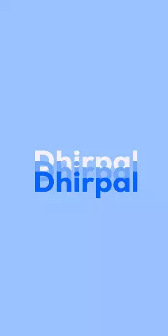 Name DP: Dhirpal