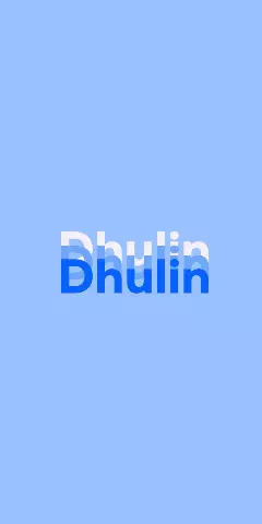 Name DP: Dhulin