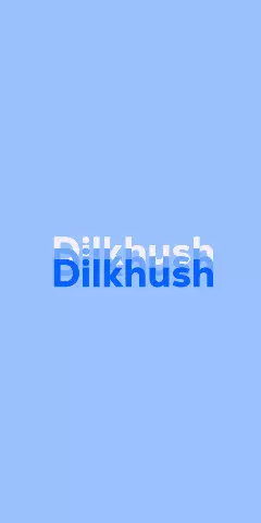 Name DP: Dilkhush