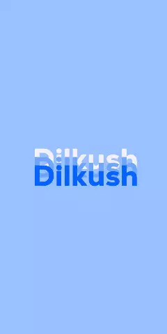 Name DP: Dilkush