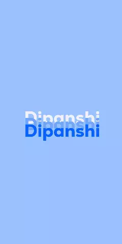 Name DP: Dipanshi