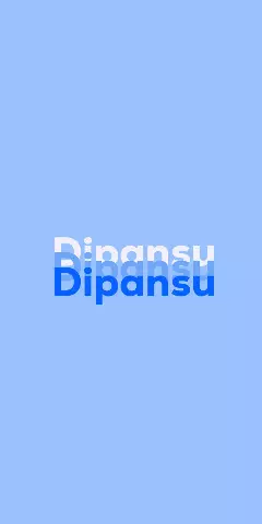 Name DP: Dipansu