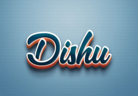 Cursive Name DP: Dishu
