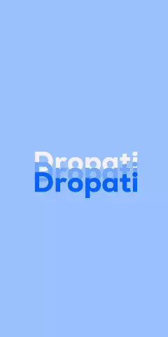 Name DP: Dropati