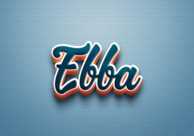 Cursive Name DP: Ebba