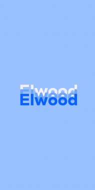 Name DP: Elwood