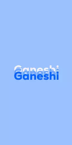 Name DP: Ganeshi