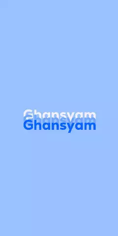 Name DP: Ghansyam