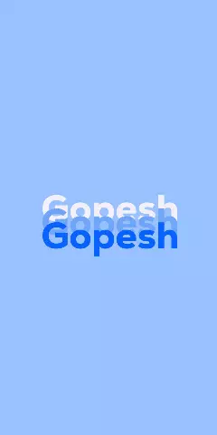 Name DP: Gopesh