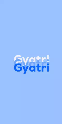 Name DP: Gyatri