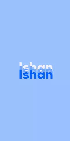 Name DP: Ishan