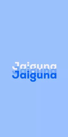 Name DP: Jaiguna