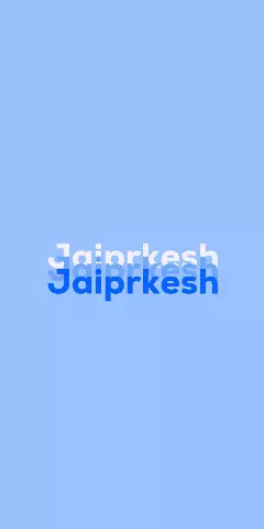 Name DP: Jaiprkesh
