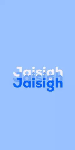 Name DP: Jaisigh