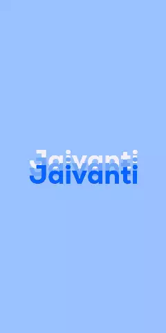 Name DP: Jaivanti