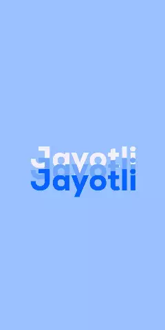 Name DP: Jayotli