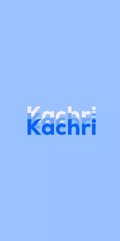 Name DP: Kachri