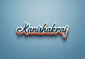 Cursive Name DP: Kanishakraj