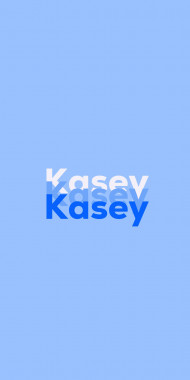 Name DP: Kasey