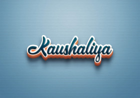Cursive Name DP: Kaushaliya