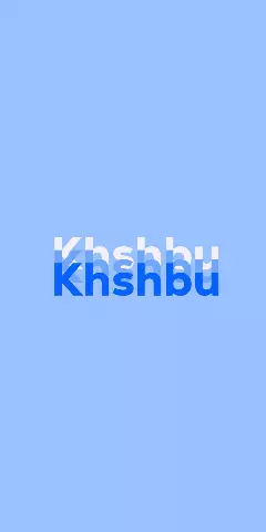 Name DP: Khshbu