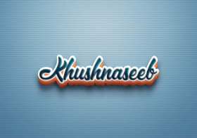 Cursive Name DP: Khushnaseeb