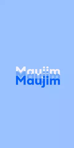 Name DP: Maujim