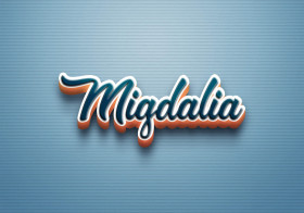 Cursive Name DP: Migdalia