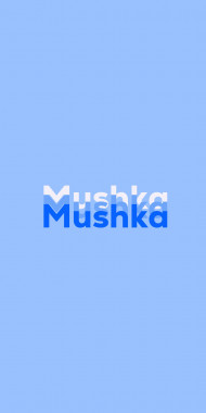 Name DP: Mushka