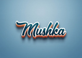 Cursive Name DP: Mushka