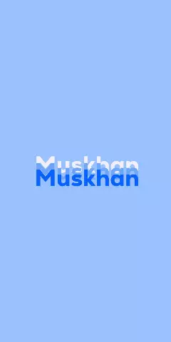 Name DP: Muskhan
