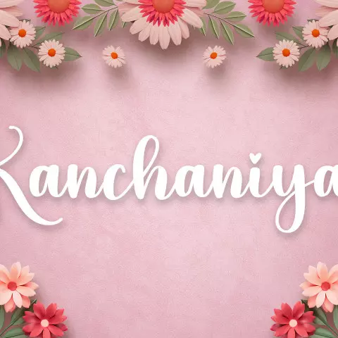 Name DP: kanchaniya